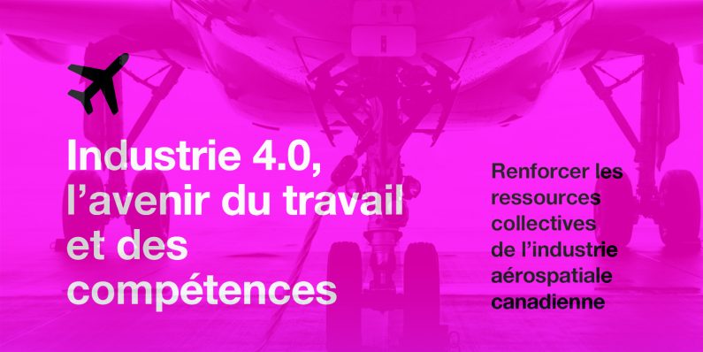 Publication – Industrie 4.0, l’avenir du travail et des compétences. Renforcer les ressources collectives de l’industrie aérospatiale canadienne