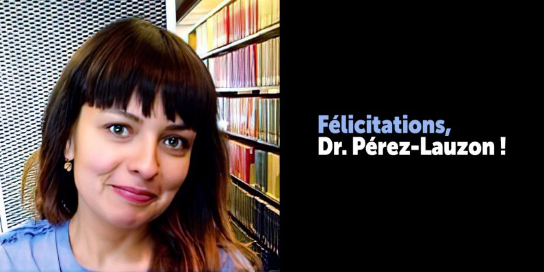 Félicitations – Docteure Pérez-Lauzon !