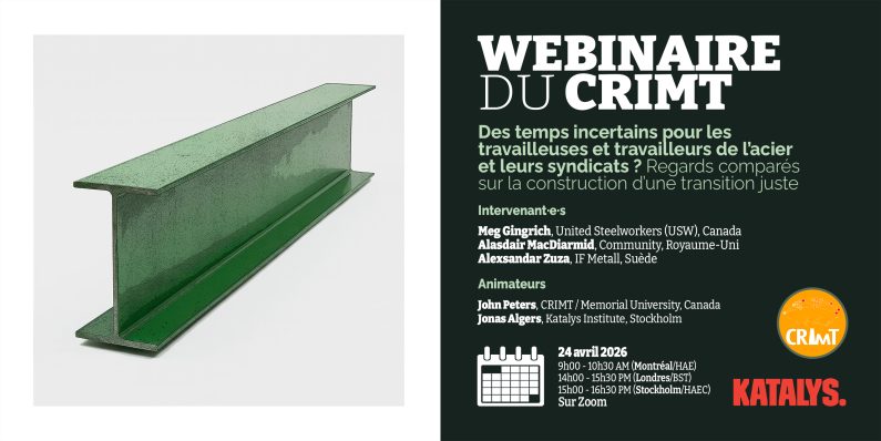Webinaire du CRIMT – Des temps turbulents pour les travailleurs et travailleuses de l’acier et leurs syndicats ? Regards comparés sur la construction d’une transition juste